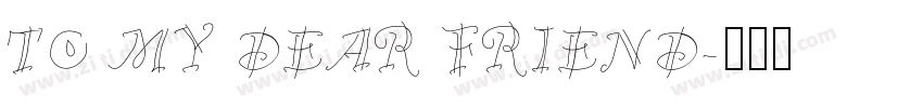 TO MY DEAR FRIEND字体转换